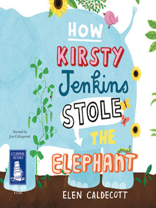 Title details for How Kirsty Jenkins Stole the Elephant by Elen Caldecott - Available